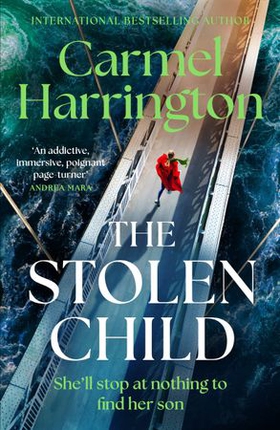 The Stolen Child - the gripping emotional thriller with a twist you'll never see coming (ebok) av Carmel Harrington