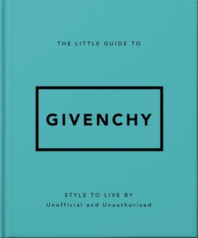The Little Guide to Givenchy