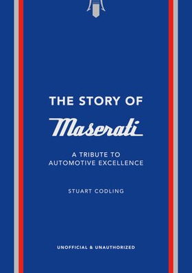 The Story of Maserati - A Tribute to Automotive Excellence (ebok) av Stuart Codling