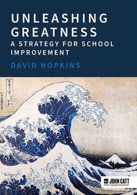 Unleashing Greatness - a strategy for school improvement (ebok) av David Hopkins