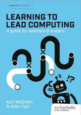 Learning to Lead Computing: A guide for teachers and leaders (ebok) av Karl McGrath