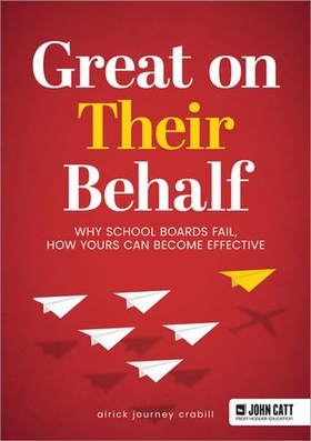 Great On Their Behalf: Why School Boards Fail, How Yours Can Become Effective (ebok) av Airick Journey Crabill