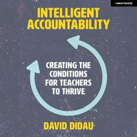 Intelligent Accountability: Creating the conditions for teachers to thrive