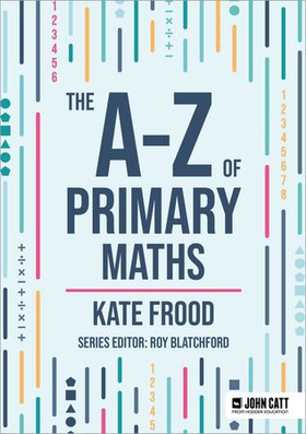 The A-Z of Primary Maths (ebok) av Kate Frood