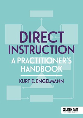 Direct Instruction: A practitioner's handbook (ebok) av Kurt Engelmann