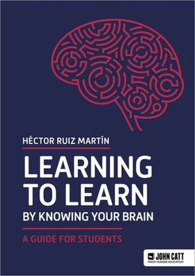 Learning to Learn by Knowing Your Brain: A Guide for Students (ebok) av Héctor Ruiz Martín