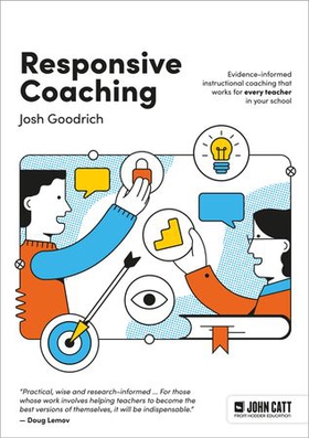 Responsive Coaching: Evidence-informed instructional coaching that works for every teacher in your school (ebok) av Josh Goodrich