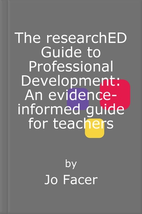 The researchED Guide to Professional Development: An evidence-informed guide for teachers (ebok) av Jo Facer