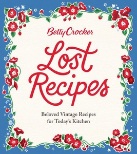 Betty Crocker Lost Recipes (e-bok) av Betty Cro