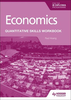 Economics for the IB Diploma: Quantitative Skills Workbook (ebok) av Paul Hoang