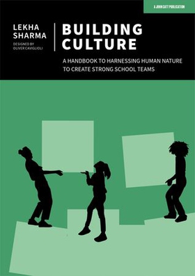 Building Culture: A handbook to harnessing human nature to create strong school teams (ebok) av Lekha Sharma