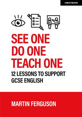 See One. Do One. Teach One: 12 lessons to support GCSE English (ebok) av Martin Ferguson