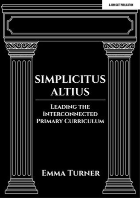 Simplicitus Altius: Leading the Interconnected Primary Curriculum (ebok) av Emma Turner