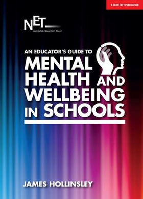 An Educator's Guide to Mental Health and Wellbeing in Schools (ebok) av James Hollinsley
