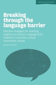 Breaking Through the Language Barrier: Effective Strategies for Teaching English as a Second Language (ESL) to Secondary School Students in Mainstream Classes