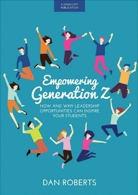 Empowering Generation Z: How and why leadership opportunities can inspire your students (ebok) av Ukjent
