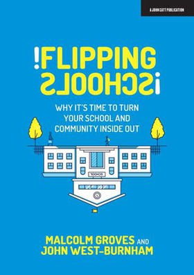 Flipping Schools: Why it's time to turn your school and community inside out (ebok) av John West Burnham