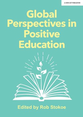 Global Perspectives in Positive Education (ebok) av Rob Stokoe