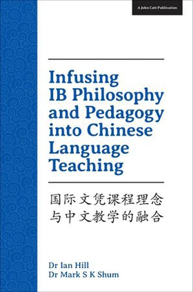 Infusing IB Philosophy and Pedagogy into Chinese Language Teaching (ebok) av Mark S. K. Shum
