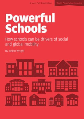 Powerful Schools: Schools as drivers of social and global mobility (ebok) av Helen Wright