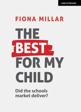 The Best For My Child: Did the market really deliver? (ebok) av Fiona Millar