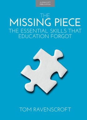 The Missing Piece: The Essential Skills that Education Forgot (ebok) av Tom Ravenscroft