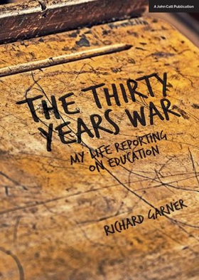 The Thirty Years War: My Life Reporting on Education (ebok) av Richard Garner