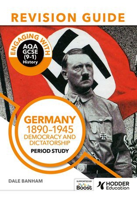 Engaging with AQA GCSE (9–1) History Revision Guide: Germany, 1890–1945: Democracy and dictatorship