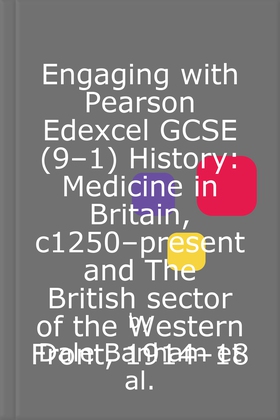 Engaging with Pearson Edexcel GCSE (9–1) History: Medicine in Britain, c1250–present and The British sector of the Western Front, 1914–18 (ebok) av Dale Banham