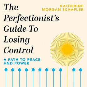 The Perfectionist's Guide to Losing Control (lydbok) av Ukjent