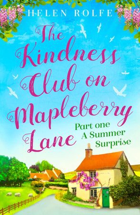 The Kindness Club on Mapleberry Lane - Part One - A Summer Surprise (ebok) av Helen Rolfe