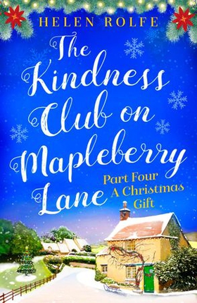 The Kindness Club on Mapleberry Lane - Part Four - A Christmas Gift (ebok) av Helen Rolfe