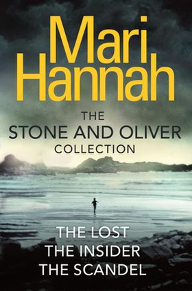 The Stone and Oliver Series - The Lost, The Insider and The Scandal (ebok) av Mari Hannah