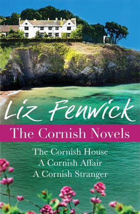 The Cornish Novels - The Cornish House, A Cornish Affair and A Cornish Stranger (ebok) av Liz Fenwick