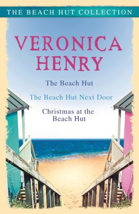 The Beach Hut Collection - The Beach Hut, The Beach Hut Next Door and Christmas at the Beach Hut (ebok) av Veronica Henry