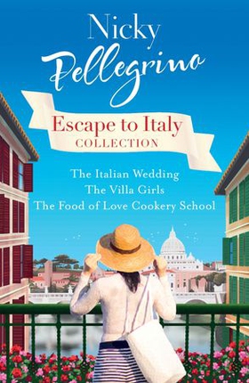 Escape to Italy Collection - The Italian Wedding, The Villa Girls and The Food of Love Cookery School (ebok) av Nicky Pellegrino