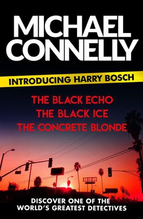 Introducing Harry Bosch - The Black Echo, The Black Ice and The Concrete Blonde (ebok) av Michael Connelly