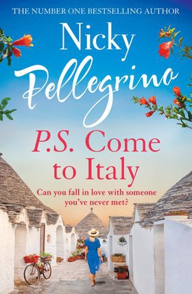 P.S. Come to Italy - The perfect uplifting and gorgeously romantic holiday read from the No.1 bestselling author! (ebok) av Nicky Pellegrino