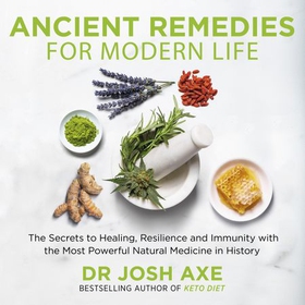 Ancient Remedies for Modern Life - from the bestselling author of Keto Diet (lydbok) av Josh Axe