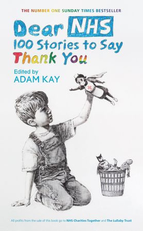 Dear NHS - 100 Stories to Say Thank You, Edited by Adam Kay (ebok) av Various