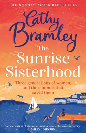 The Sunrise Sisterhood - The perfect uplifting and joyful book from the Sunday Times bestselling storyteller (ebok) av Cathy Bramley