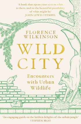 Wild City - Encounters With Urban Wildlife (ebok) av Florence Wilkinson