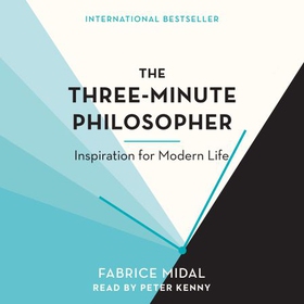 The Three-Minute Philosopher - Inspiration for Modern Life (lydbok) av Fabrice Midal