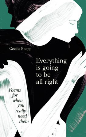 Everything is Going to be All Right - Poems for When You Really Need Them (ebok) av Various