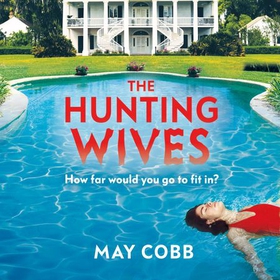 The Hunting Wives (lydbok) av May Cobb