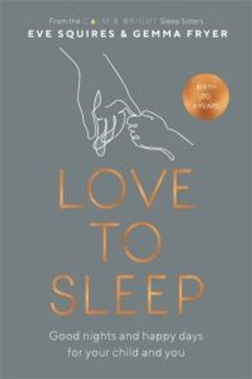 Love to Sleep - Good Nights and Happy Days for Your Child and You (ebok) av Eve Squires