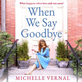 When We Say Goodbye - The heartwarming story of love, loss and second chances (lydbok) av Michelle Vernal