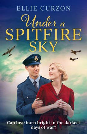 Under a Spitfire Sky - A heartwarming and romantic WW2 saga (ebok) av Ellie Curzon