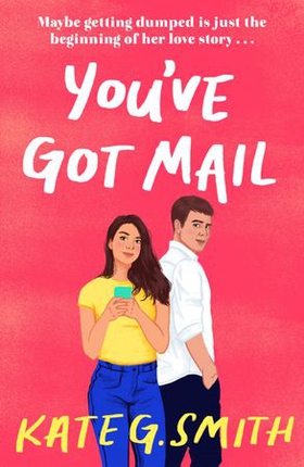 You've Got Mail - A funny and relatable debut romcom (ebok) av Kate G. Smith