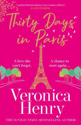 Thirty Days in Paris - The gorgeously escapist, romantic and uplifting new novel from the Sunday Times bestselling author (ebok) av Veronica Henry